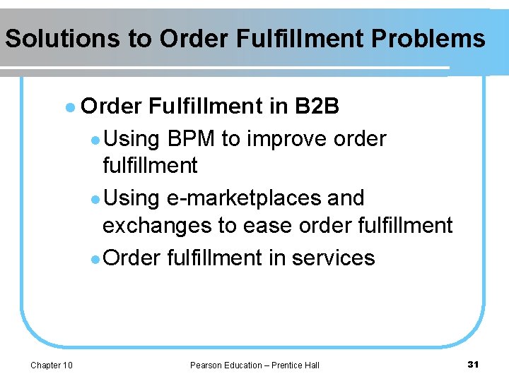 Solutions to Order Fulfillment Problems l Order Fulfillment in B 2 B l Using