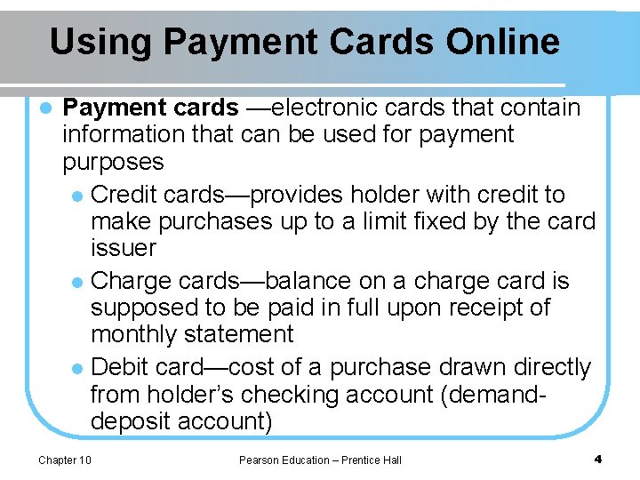 Using Payment Cards Online l Payment cards —electronic cards that contain information that can
