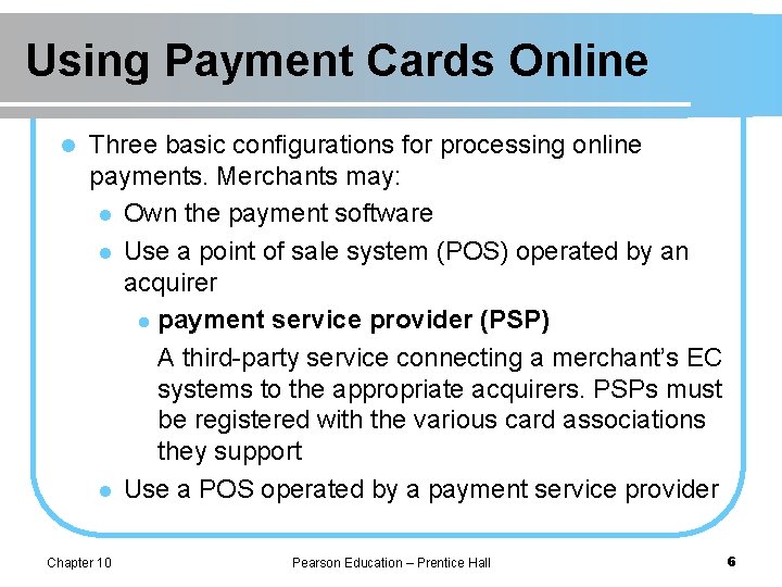 Using Payment Cards Online l Three basic configurations for processing online payments. Merchants may: