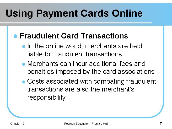 Using Payment Cards Online l Fraudulent Card Transactions In the online world, merchants are