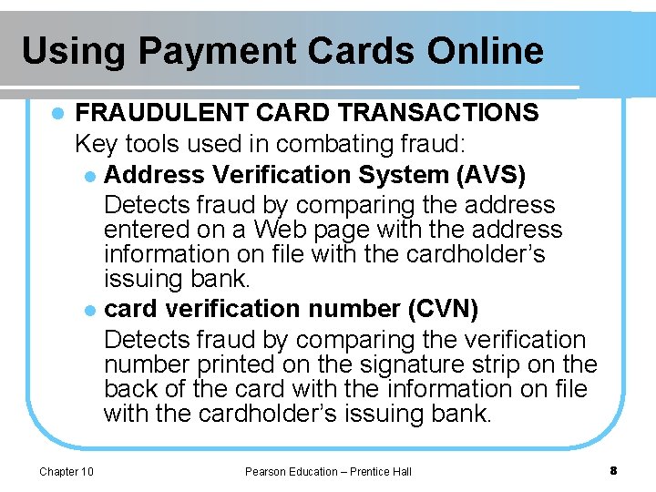 Using Payment Cards Online l FRAUDULENT CARD TRANSACTIONS Key tools used in combating fraud: