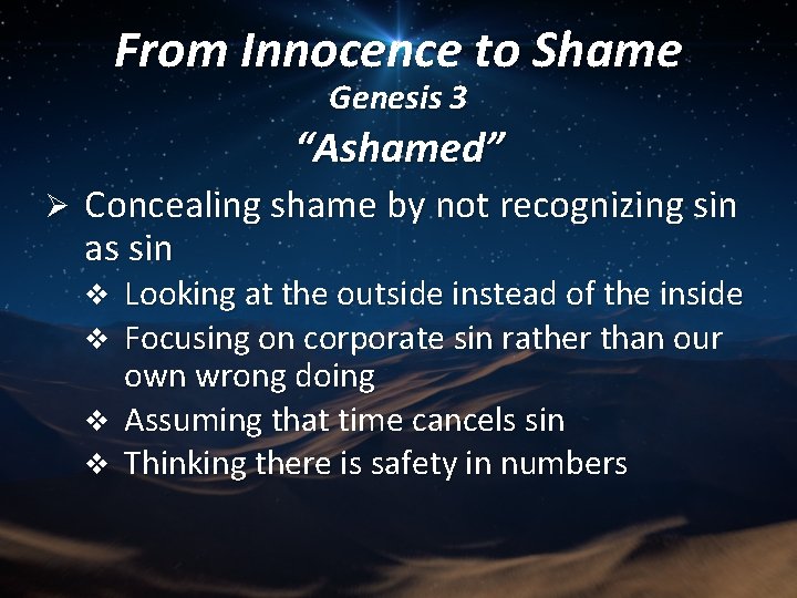 From Innocence to Shame Genesis 3 “Ashamed” Ø Concealing shame by not recognizing sin From Innocence to Shame Genesis 3 “Ashamed” Ø Concealing shame by not recognizing sin