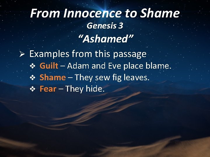 From Innocence to Shame Genesis 3 “Ashamed” Ø Examples from this passage Guilt –