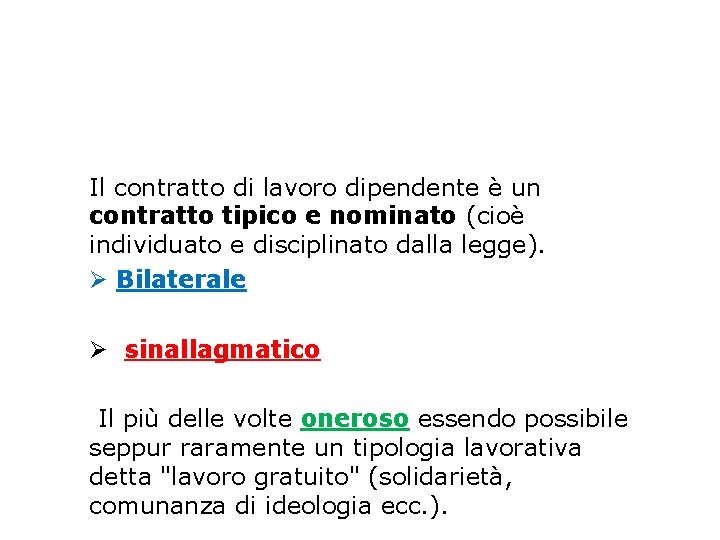 Il contratto di lavoro dipendente è un contratto tipico e nominato (cioè individuato e