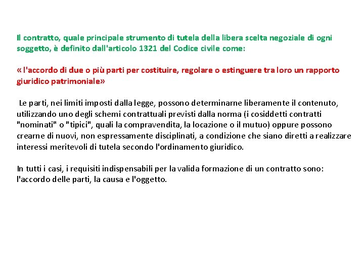 Il contratto, quale principale strumento di tutela della libera scelta negoziale di ogni soggetto,
