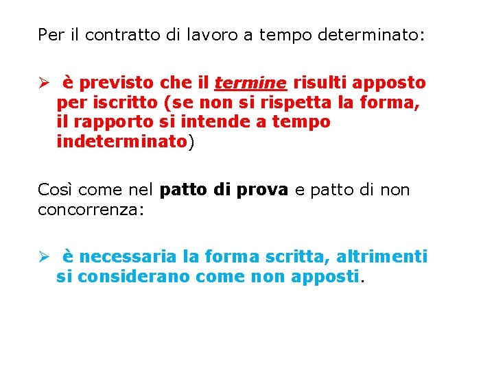 Per il contratto di lavoro a tempo determinato: Ø è previsto che il termine