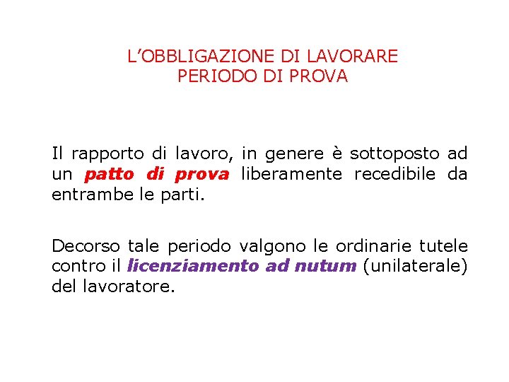 L’OBBLIGAZIONE DI LAVORARE PERIODO DI PROVA Il rapporto di lavoro, in genere è sottoposto
