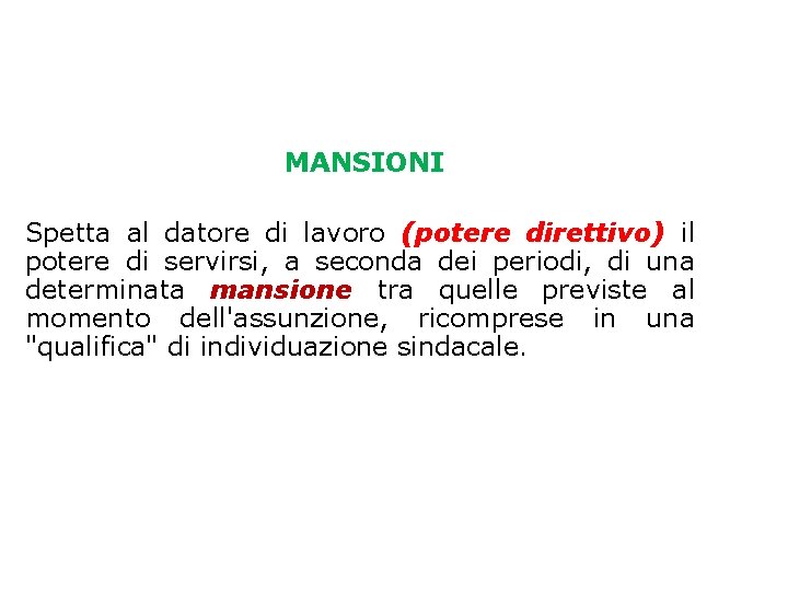 MANSIONI Spetta al datore di lavoro (potere direttivo) il potere di servirsi, a seconda
