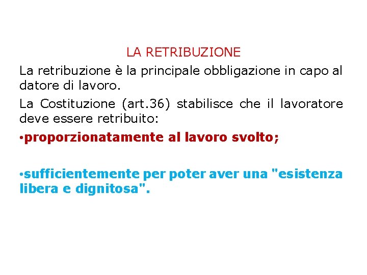 LA RETRIBUZIONE La retribuzione è la principale obbligazione in capo al datore di lavoro.