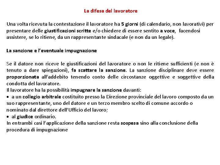 La difesa del lavoratore Una volta ricevuta la contestazione il lavoratore ha 5 giorni