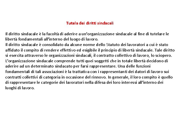 Tutela dei diritti sindacali Il diritto sindacale è la facoltà di aderire a un'organizzazione