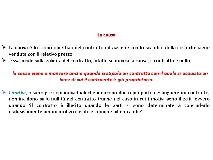 La causa Ø La causa è lo scopo obiettivo del contratto ed avviene con