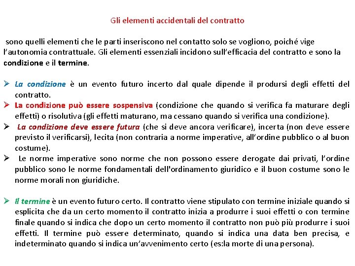 Gli elementi accidentali del contratto sono quelli elementi che le parti inseriscono nel contatto