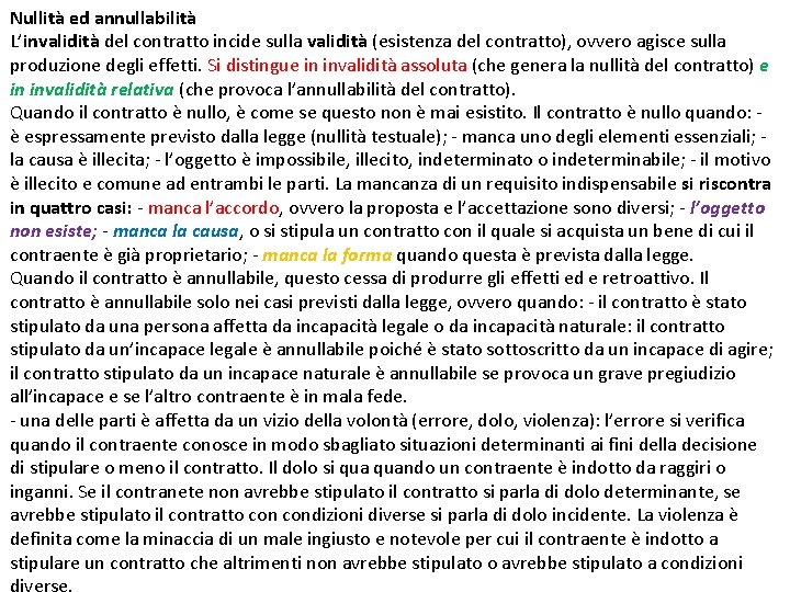 Nullità ed annullabilità L’invalidità del contratto incide sulla validità (esistenza del contratto), ovvero agisce