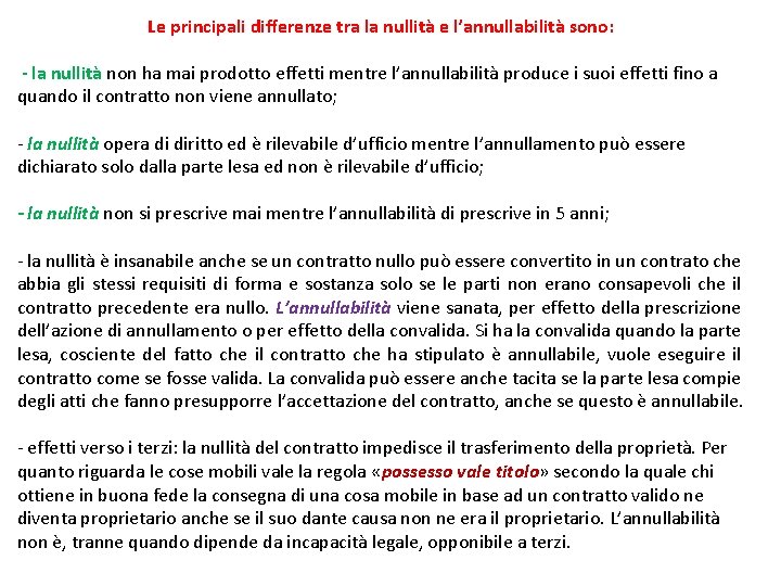 Le principali differenze tra la nullità e l’annullabilità sono: - la nullità non ha
