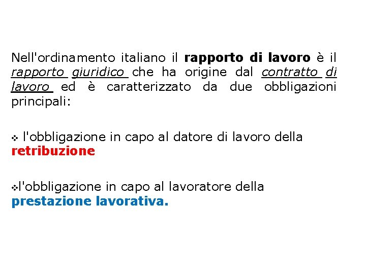 Nell'ordinamento italiano il rapporto di lavoro è il rapporto giuridico che ha origine dal