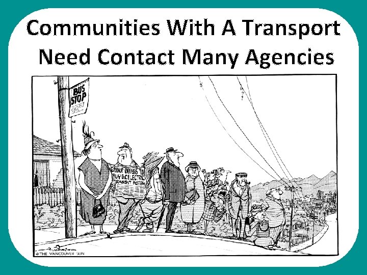 Communities With A Transport Need Contact Many Agencies 