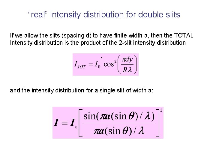 “real” intensity distribution for double slits If we allow the slits (spacing d) to