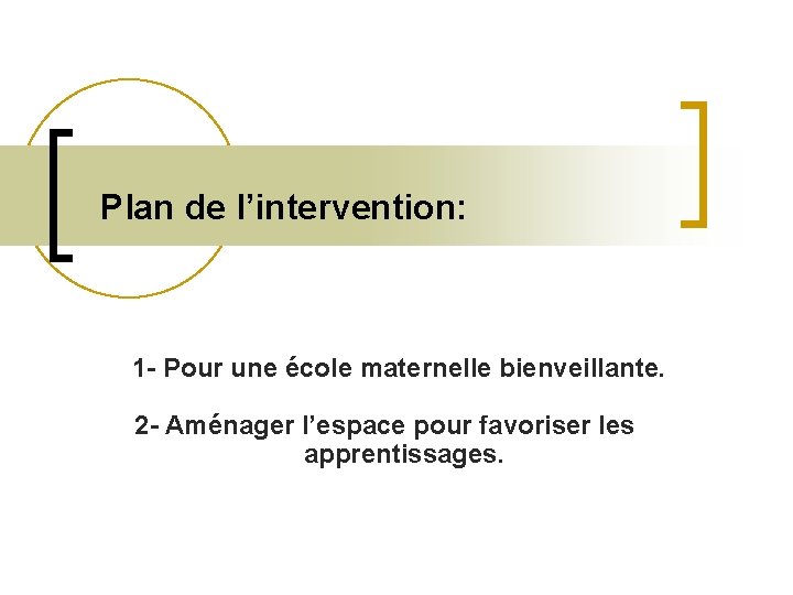 Plan de l’intervention: 1 - Pour une école maternelle bienveillante. 2 - Aménager l’espace