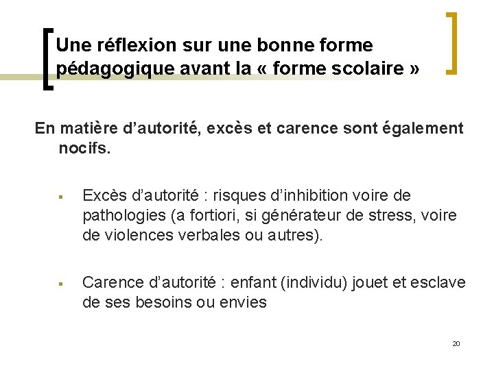 Une réflexion sur une bonne forme pédagogique avant la « forme scolaire » En