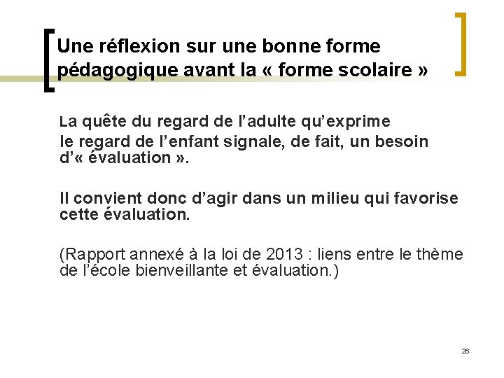 Une réflexion sur une bonne forme pédagogique avant la « forme scolaire » La