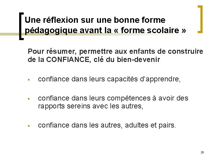 Une réflexion sur une bonne forme pédagogique avant la « forme scolaire » Pour