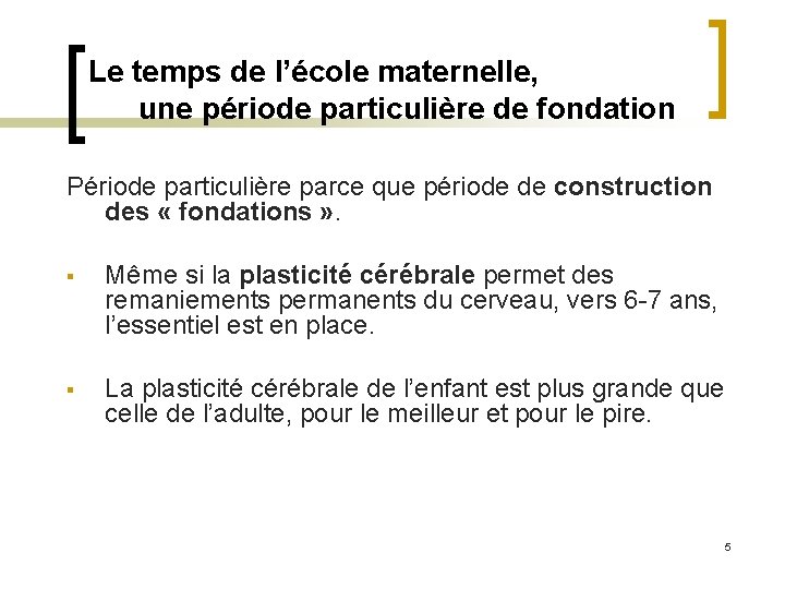 Le temps de l’école maternelle, une période particulière de fondation Période particulière parce que