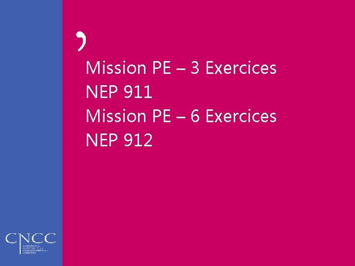 Mission PE – 3 Exercices NEP 911 Mission PE – 6 Exercices NEP 912