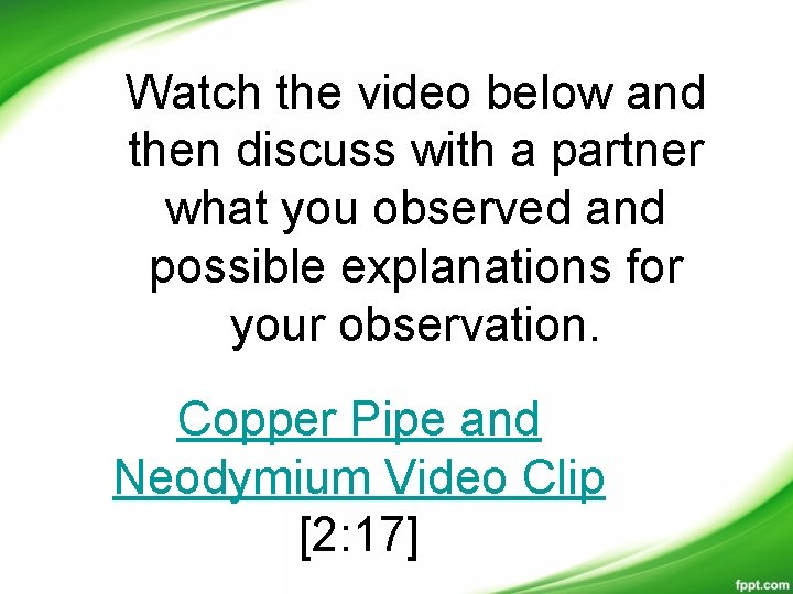 Watch the video below and then discuss with a partner what you observed and