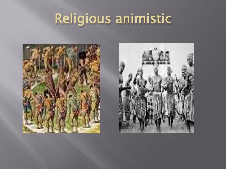 Religious animistic 