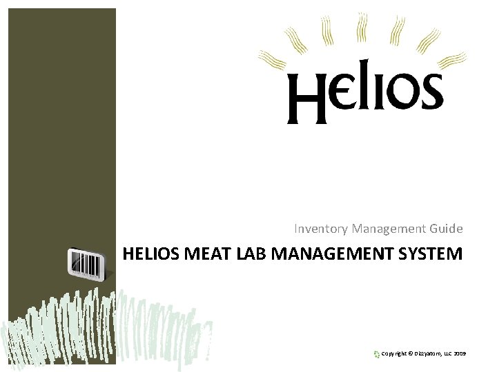 Inventory Management Guide HELIOS MEAT LAB MANAGEMENT SYSTEM Copyright © Dizzyatom, LLC 2009 