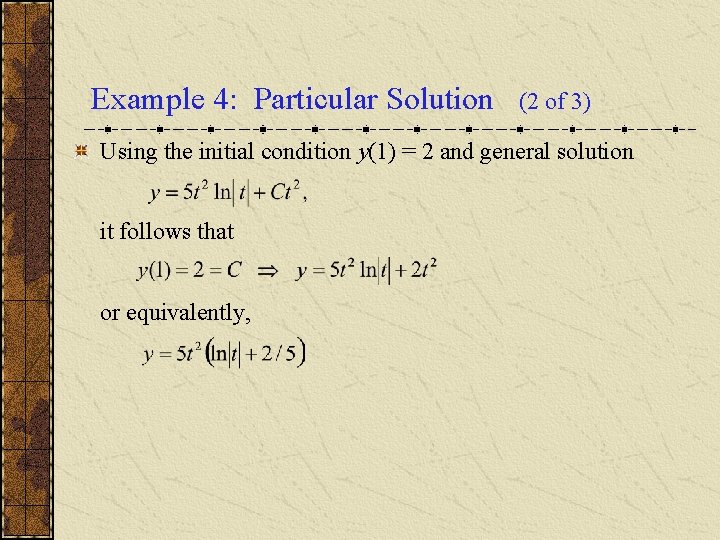 Example 4: Particular Solution (2 of 3) Using the initial condition y(1) = 2
