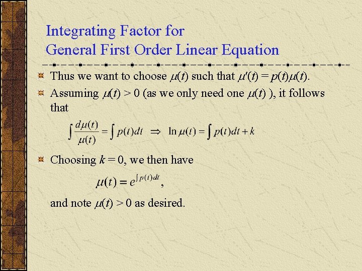 Integrating Factor for General First Order Linear Equation Thus we want to choose (t)
