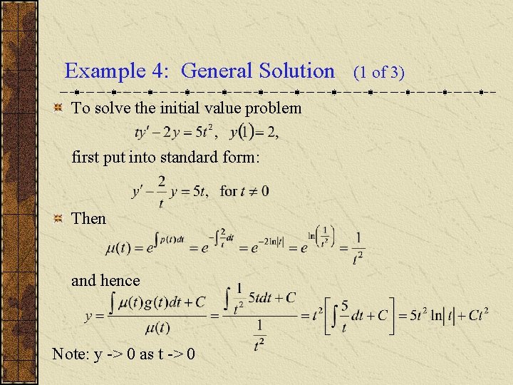 Example 4: General Solution To solve the initial value problem first put into standard