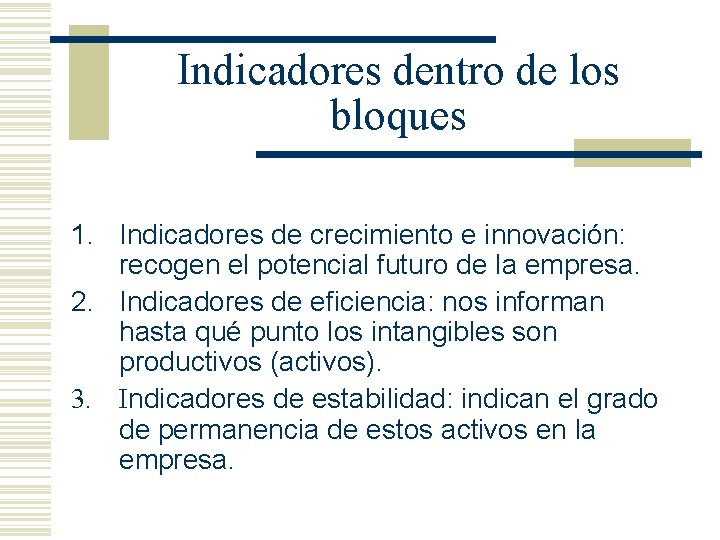 Indicadores dentro de los bloques 1. Indicadores de crecimiento e innovación: recogen el potencial