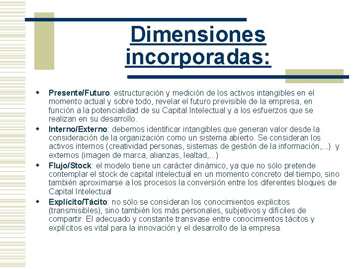 Dimensiones incorporadas: w w Presente/Futuro: estructuración y medición de los activos intangibles en el