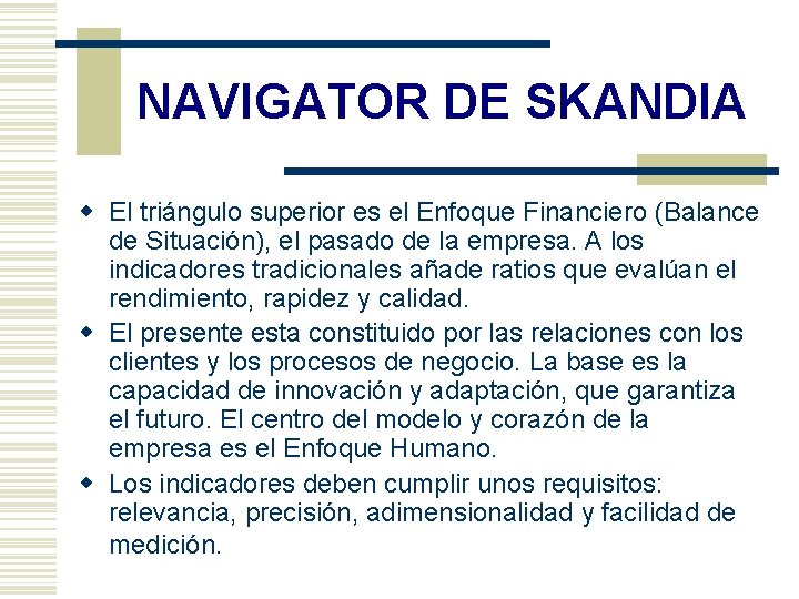 NAVIGATOR DE SKANDIA w El triángulo superior es el Enfoque Financiero (Balance de Situación),