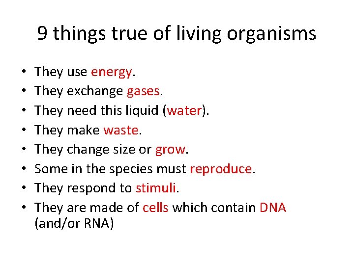 9 things true of living organisms • • They use energy. They exchange gases.