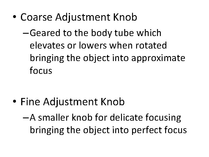  • Coarse Adjustment Knob – Geared to the body tube which elevates or