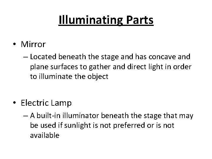 Illuminating Parts • Mirror – Located beneath the stage and has concave and plane