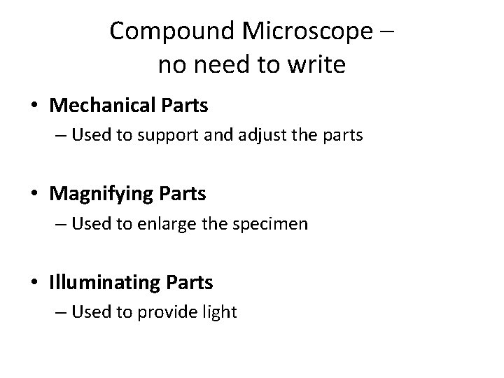 Compound Microscope – no need to write • Mechanical Parts – Used to support