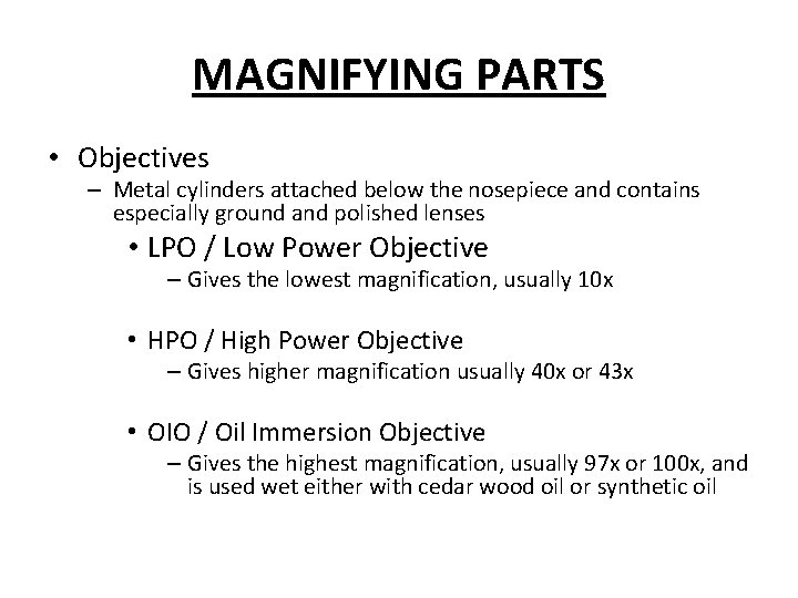 MAGNIFYING PARTS • Objectives – Metal cylinders attached below the nosepiece and contains especially