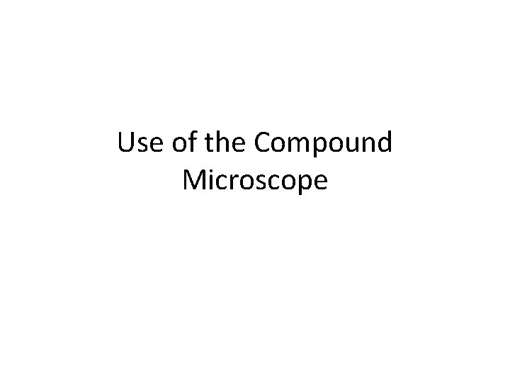 Use of the Compound Microscope 