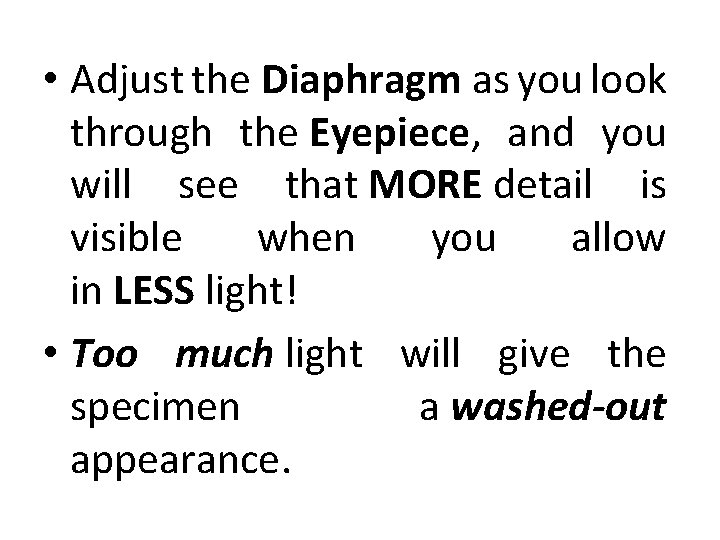  • Adjust the Diaphragm as you look through the Eyepiece, and you will
