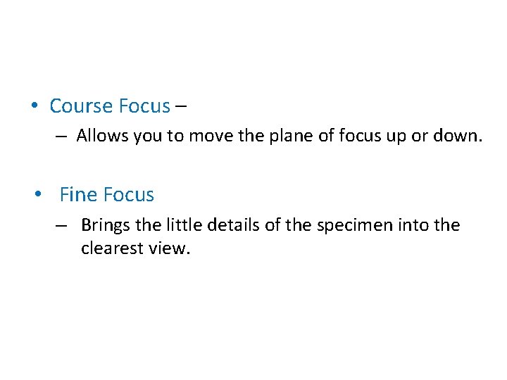  • Course Focus – – Allows you to move the plane of focus