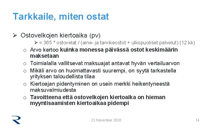 Tarkkaile, miten ostat Ø Ostovelkojen kiertoaika (pv) Ø = 365 * ostovelat / (aine-