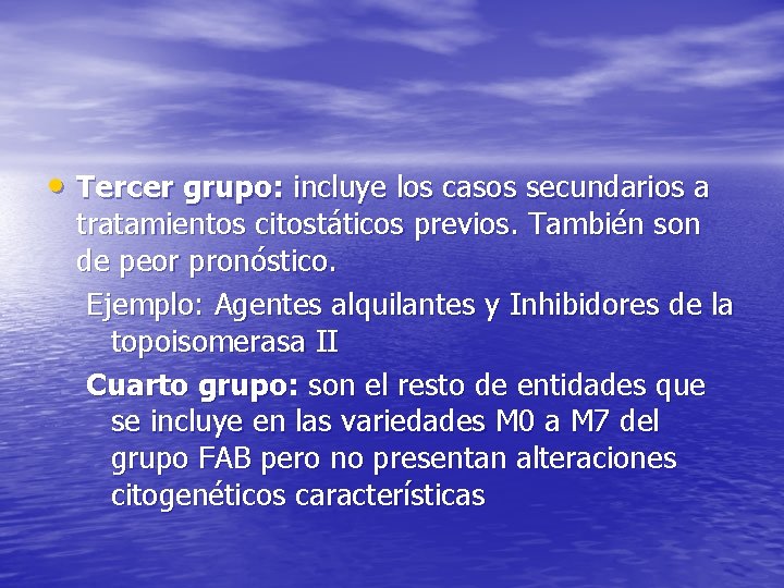  • Tercer grupo: incluye los casos secundarios a tratamientos citostáticos previos. También son