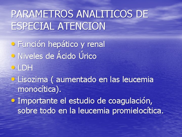 PARAMETROS ANALITICOS DE ESPECIAL ATENCION • Función hepático y renal • Niveles de Ácido