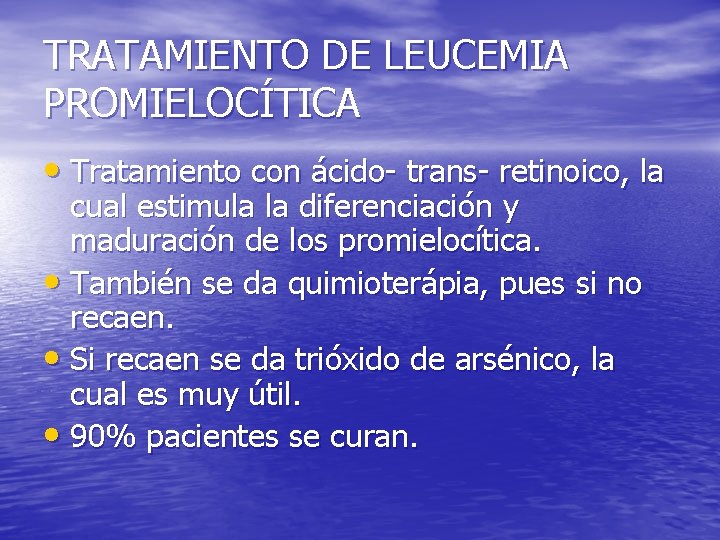 TRATAMIENTO DE LEUCEMIA PROMIELOCÍTICA • Tratamiento con ácido- trans- retinoico, la cual estimula la