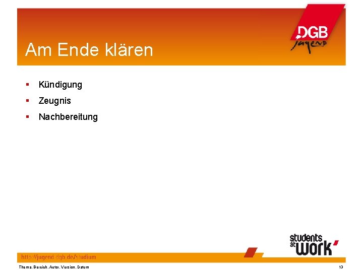Am Ende klären Kündigung Zeugnis Nachbereitung Thema, Bereich, Autor, Version, Datum 13 